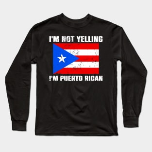 i'm not yelling i'm Puerto Rican - Funny Puerto Rico Sayings Long Sleeve T-Shirt